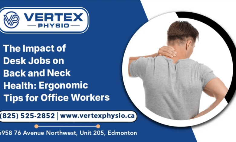 The Impact of Desk Jobs on Back and Neck Health: Ergonomic Tips for Office Workers